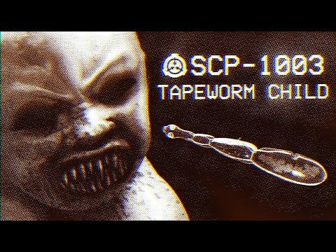 SCP-1003 - Tapeworm Child : Object Class - Keter : Parasitic SCP