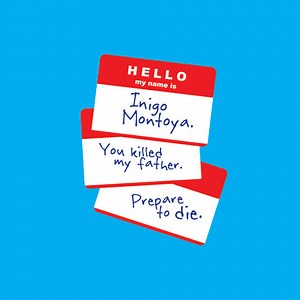 Hello My Name Is Inigo Montoya