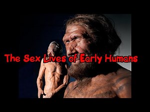 The Sex Lives of Early Humans