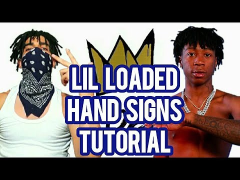 LIL LOADED HAND SIGNS TUTORIAL