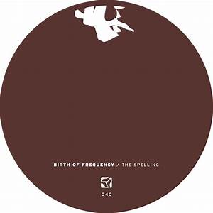 The Spelling Ep By Birth Of Frequency On Mp3 Wav Flac Aiff Alac At