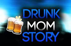 drunk mom story