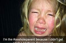kids asshole parents funny cry parent hole her because kid when mother parenting their children reasons why child ruined lives