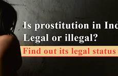 prostitution india legality indian involved