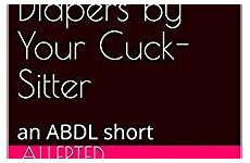 diapers cuck blackmail humiliated sissy abdl sitter ebooks