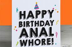 birthday happy anal whore hairy card drama queen cards fanny muff