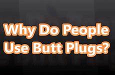 butt plug use do why plugs people anal peaches
