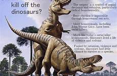 dinosaurs gay did rex christianity homosexuality dinos happened off yes kill christians do must believe god so theory meme extinction