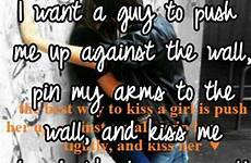 wall me against push want kiss arms he hard guy