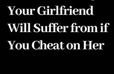 girlfriend choose board cheat suffer painful things if her will cheated boyfriend