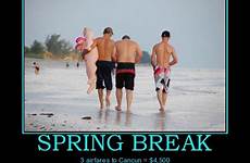 funny spring break demotivational posters quotes day poster beach fun cancun quote demotivators picdump motivational everyone done things has work