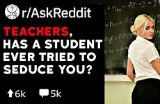 reddit student seduce teachers