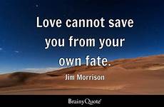 fate quotes morrison jim own cannot save brainyquote