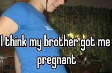 pregnant brother me got