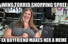 meme ex fat boyfriend quickmeme shopping girlfriend memes wins torrid spree makes her caption own add