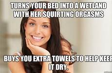 squirting orgasm female meme girl quickmeme orgasms her memes guide bed slutty buys towels wetland dry extra keep help into