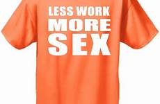 adult funny hilarious tee humor less shirt work sex men