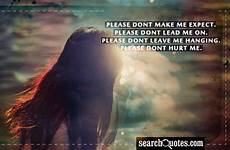 dont please quotes leave hurt don go hanging mean sayings quotesgram just lead make words