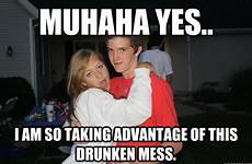 advantage drunken quickmeme taking mess muhaha yes am so memes shares