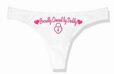 daddy owned panties slutty ddlg proudly thong bachelorette gag submissive naughty womens clothing gift funny sexy cute part
