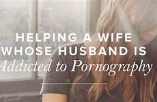 wives addicted husbands pornography