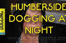dogging hull night humberside fancy some