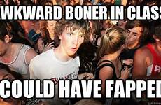 boner awkward class quickmeme meme memes caption sudden clarity clarence fapped could own add college funny school