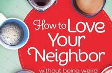 neighbor being weird without love amy lively book books excerpt read bible buy indiebound locally via