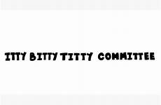 itty bitty committee titty redbubble features