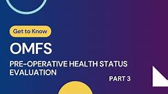 OMFS | Pre-Operative Health Status Evaluation | Part 3