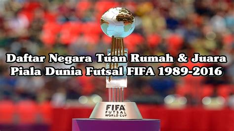 Tampilkan daftar film sesuai dengan kesukaan anda. Daftar Tuan Rumah & Juara Piala Dunia Futsal FIFA - YouTube