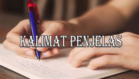 Sebutkan 8 contoh kalimat spok dalam bahasa inggris ?? Pengertian Kalimat Penjelas, Ciri dan Contoh Kalimat ...