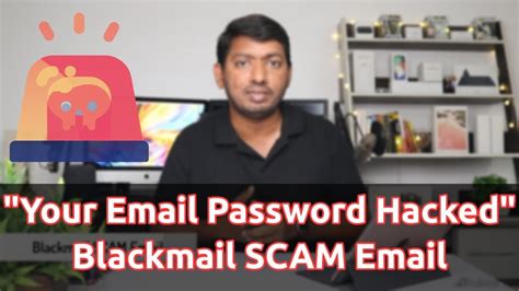 They do, however, have your email address and password; ALERT: Your Email Password Hacked "Bitcoin Blackmail SCAM" (Tamil) - YouTube