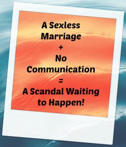 A sexless marriage also can be a sign of a marriage in crisis. A Sexless Marriage: The Doorway to Adultery...Even in A ...