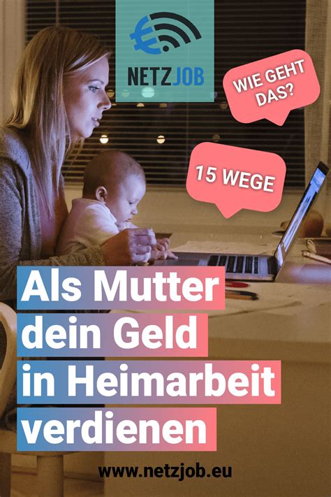 Ich will sooo gern arbeiten aber möchte mein kind nicht abgeben, er ist 3monate alt. Heimarbeit: Geld verdienen mit diesen 16 Möglichkeiten ...