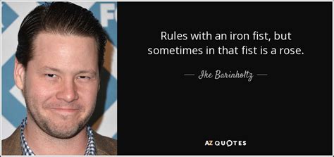 Check spelling or type a new query. Ike Barinholtz quote: Rules with an iron fist, but ...