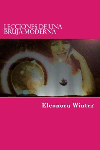 Los libros están disponibles en dos formatos, pdf. Lecciones de una bruja moderna, de Eleonora Winter. Puedes ...