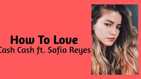 Turkish translation of how to love by cash cash. Cash Cash - How To Love ft. Sofia Reyes (lyrics) - YouTube