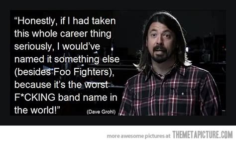 List of top 7 famous quotes and sayings about foo fighters inspirational to read and share with friends on your facebook, twitter, blogs. Foo Fighters | With Just A Hint Of Mayhem