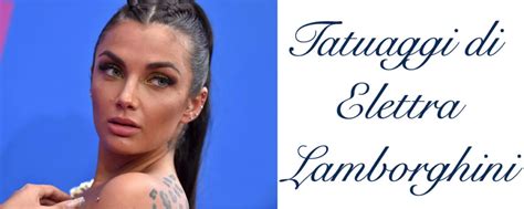 Elettra miura lamborghini è un' ereditiera italiana. Tatuaggi Elettra Lamborghini: Significato e Foto dei Tattoo