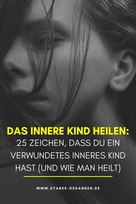 Warum sollte man sein inneres kind unbedingt heilen? Das innere Kind heilen: 25 Zeichen, dass du ein ...