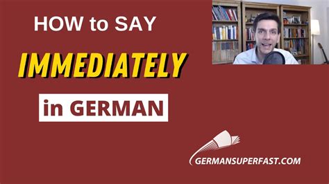 Sie suchen den besten sale? How Do You Say Immediately in German | Learn German for ...