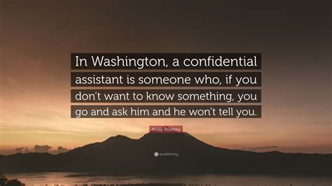 Browse famous confidential quotes and sayings by the thousands and rate/share your favorites! Andy Rooney Quote: "In Washington, a confidential assistant is someone who, if you don't want to ...
