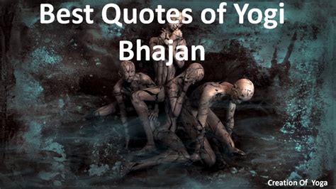 Maybe you would like to learn more about one of these? Best Quotes of Yogi Bhajan - YouTube