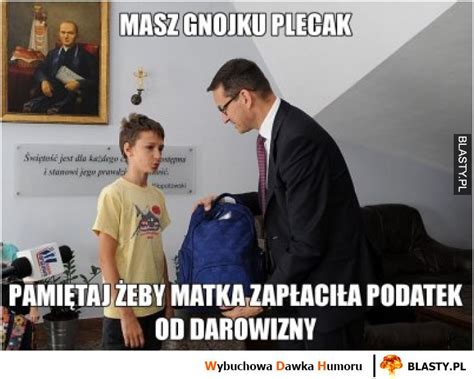 Muzyczne memy z mateuszem morawieckim | spontan. Masz gnojku plecak memy, gify i śmieszne obrazki facebook ...