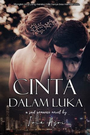 Dulu, dia pernah dihalau bagai kucing kurap oleh suami sendiri. Download Novel Cinta Dalam Luka by Irie Asri Pdf ...