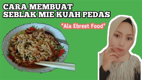 Membuat kreasi makanan tidak melulu harus menggunakan bahan dan cara yang sulit kok. CARA MEMBUAT SEBLAK MIE KUAH PEDAS ALA EBREET FOOD - YouTube