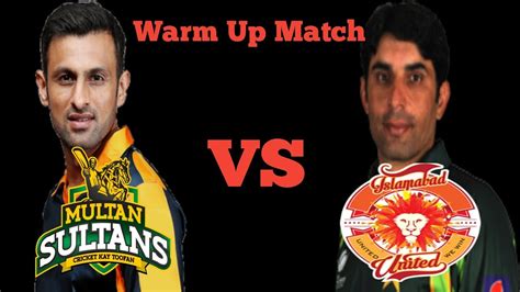 Who will win this match? Islamabad United vs Multan Sultans warm up match Islamabad ...