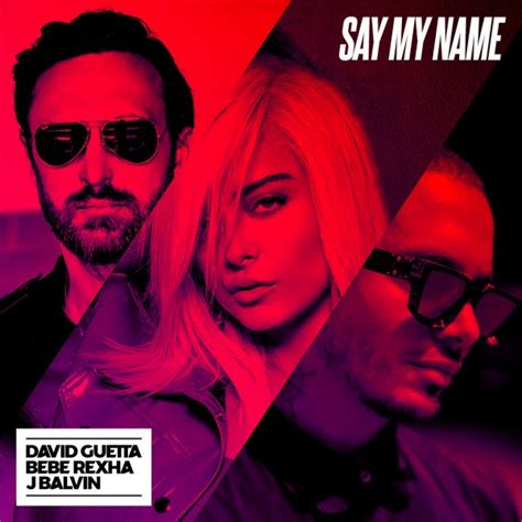 Скачать минус песни «say my name» 320kbps. David Guetta lança 'Say My Name', parceria com Rexha e J ...