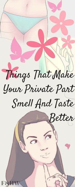 And not even just the body parts, but what. THINGS THAT MAKE YOUR PRIVATE PART SMELL AND TASTE BETTER | Private parts, Intimate wash, Make ...